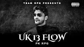 UK 13 Flow (Garhwali Rap Song) | PK RPG | Prod. By @atmusicofficiall | Team RPG