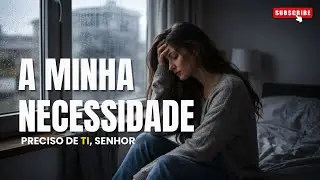 A MINHA NECESSIDADE | Resgate em Foco