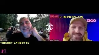 L'IMPROVIEW DU ZIGO #8 AVEC THIERRY LAMBOTTE