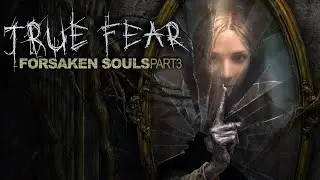True Fear: Forsaken Souls Part 3 | Story Cutscenes Movie (No Commentary)