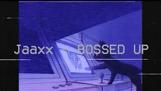Jaaxx - BOSSED UP (audio)