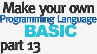 Make Your Own Programming Language - Part 13 - Parsing Conditions
