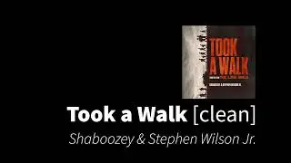 Took a Walk | Shaboozey & Stephen Wilson, Jr. [clean - no beeps]
