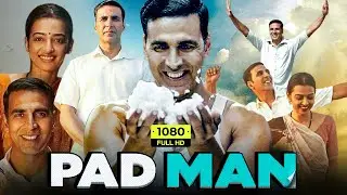 Pad Man Full Movie | Akshay Kumar, Radhika Apte, Sonam Kapoor, Jyoti S | Review, Facts & Details