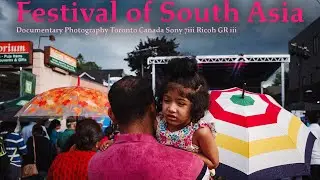 Documentary Photography at the Festival of South Asia in Toronto | Sony A7 iii / Ricoh GR iii