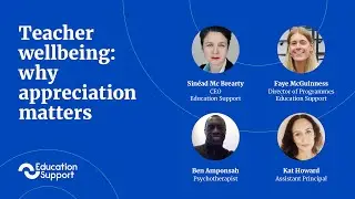 Teacher wellbeing: why appreciation matters - panel discussion highlights