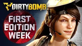 Dirty Bomb: First Edition Week