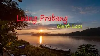 Северный Лаос - Луанг Прабанг / Traveling north Laos / Exploring  Luang Prabang