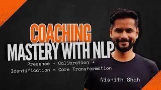 Coaching Mastery with NLP | Presence + Calibration + Identification = Deep Transformation