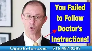 Liability: If You Failed to Follow Doctor's Instructions,  Who Is Responsible For Your Injuries?
