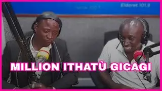MW&Igrave;H&Ugrave;GANO GICAGI THUTHA WA DONGA &Igrave;MWE G&Ugrave;TIGA MILLION ITHAT&Ugrave; 🤣🤣NGONI NA GATHAIYA