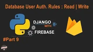 Python Django with Firebase : Database Rules allow only Authenticated Users to Read | Write access