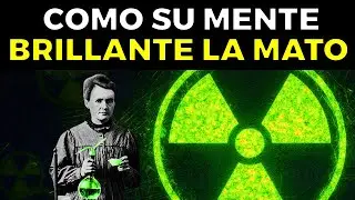 Cómo la MENTE BRILLANTE de Marie Curie fue la causa de su muerte