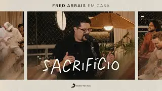 Fred Arrais em casa | Sacrifício | (Clipe Oficial)