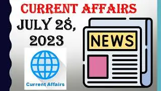 CURRENT AFFAIRS QUESTIONS AND ANSWERS || JULY 28, 2023 || GENERAL KNOWLEDGE || COMPETITIVE EXAMS