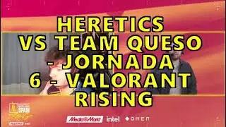 lvpes2 - HERETICS VS TEAM QUESO - JORNADA 6 - VALORANT RISING MEDIAMARKT INTEL - SPLIT 1 2022
