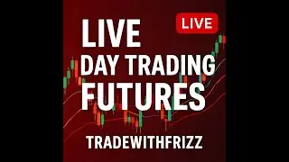 Live Day Trading Futures | TradeWithFrizz | Real-Time Market Moves & Strategy Breakdown