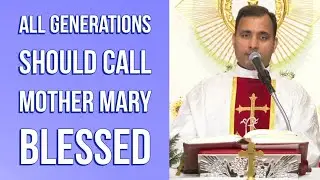 All Generations should call Mother Mary Blessed - Fr Joseph Edattu VC
