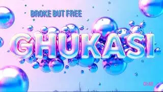 GHUKASI - Broke But Free