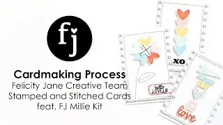 Cardmaking Process | Felicity Jane Creative Team | Stamped & Stitched Cards feat. FJ Millie Kit