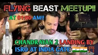 FLYING BEAST MEETUP ||01:00 am || GAURAV TANEJA || INDIA GATE || CHANDRAYAN 2 landing by isro!!