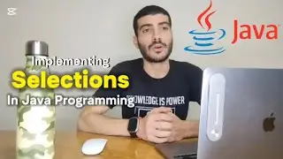 Implementing Selections (Conditions) in Java Programs
