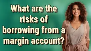 What are the risks of borrowing from a margin account?