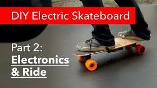 Part 2: DIY Electric Skateboard Electronics