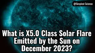 What is X5.0 Class Solar Flare Emitted by the Sun on December 2023?
