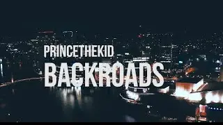 PrinceThekid - Backroads [Official Video]