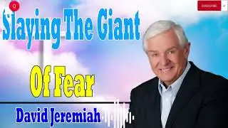 David Jeremiah Messages  -  Slaying The Giant Of Fear