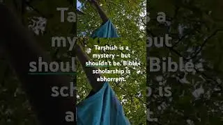 Tarshish is a mystery - and shouldn't be.