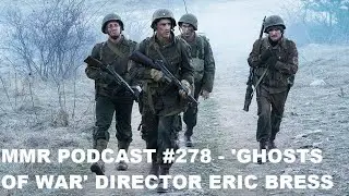 MMR Podcast #278 - 'Ghosts of War' writer & director Eric Bress