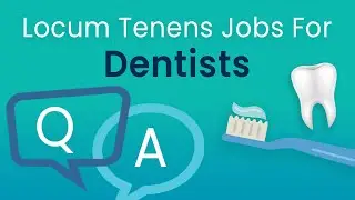 Locum Tenens For Dentists - Your Questions About Travel Healthcare Jobs
