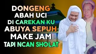 🔴 DONGENG ABAH UCI DI CAREKAN KU ABUYA SEPUH | ABUYA UCI CILONGOK