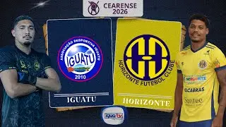 IGUATU x HORIZONTE - CAMPEONATO CEARENSE 2026