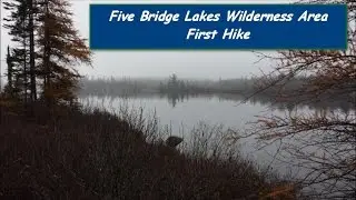 First hike through the Five Bridge Lakes Wilderness Area