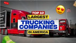 Top 10 Biggest Trucking Companies in America 🇺🇲