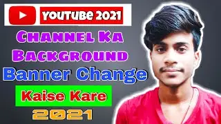 How To Add Banner In YouTube Channel 2021 / YouTube Channel Ka Background/Banner Kaise Lagaye