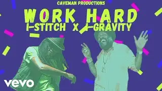 I-Stitch, I-Gravity - Work Hard (Lyric Video)