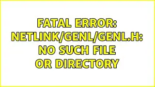 fatal error: netlink/genl/genl.h: No such file or directory