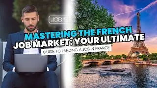 Mastering the French Job Market: Your Ultimate Guide to Landing a Job in France 🇫🇷