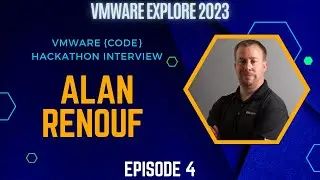 VMware Explore Hackathon 2023 - Interview with Alan Renouf - Final Episode!