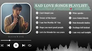 Best Sad Songs Playlist 2026 💔😭  Songs to Listen to When You’re Sad