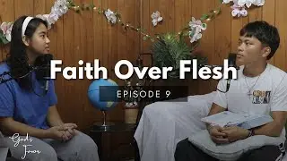 God&rsquo;s Favor Podcast | Episode 9: Faith Over Flesh