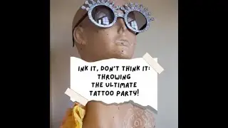 Ink It, Don&rsquo;t Think It: Throwing The Ultimate Tattoo Party!
