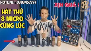 Hát Thử 8 Mic Thu Âm Với Mixer M4 Sẽ Như Thế Nào ? TRUYỀN HỮU TEST VÀ ĐÁNH GIÁ 8 MICRO CÙNG LÚC