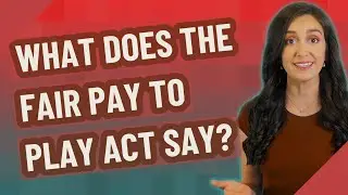 What does the Fair Pay to Play Act say?