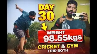 transformation day 30 weight 98.55 kgs | cricket and gym, I did both