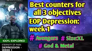 EOP: Depression week 1/ Best counters for all Objectives / #Avengers #GodMetal#XL/ MCOC